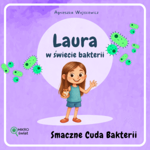 smaczne cuda bakterii laura w świecie bakterii